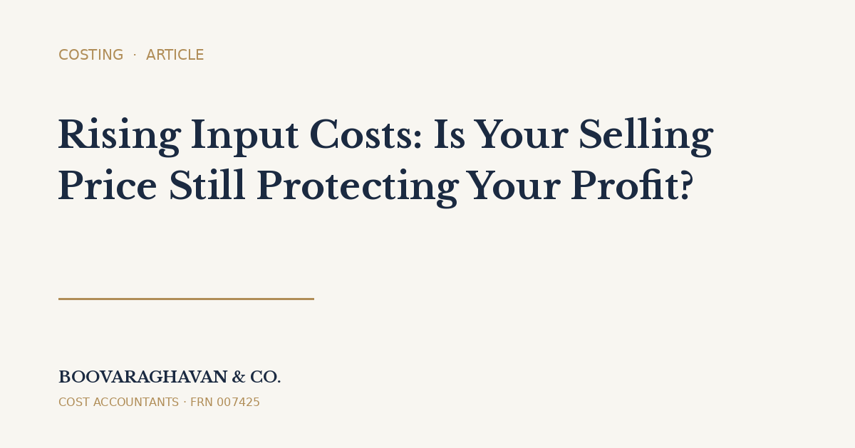 Branded featured image for Rising Input Costs: Is Your Selling Price Still Protecting Your Profit?